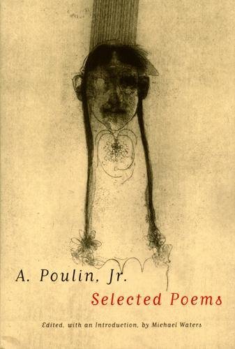 Beispielbild fr A. Poulin, Jr: Selected Poems zum Verkauf von Small World Books