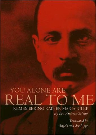 Stock image for You Alone Are Real to Me: Remembering Rainer Maria Rilke (American Readers Series) for sale by ZBK Books