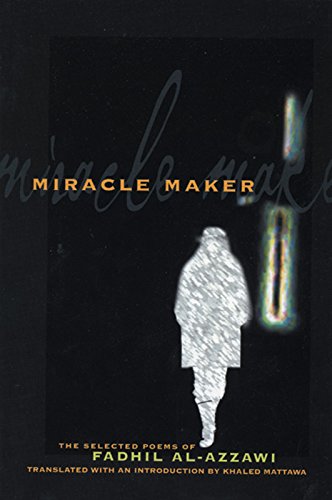 Imagen de archivo de Miracle Maker : The Selected Poems of Fadhil Al-Azzawi a la venta por Better World Books: West