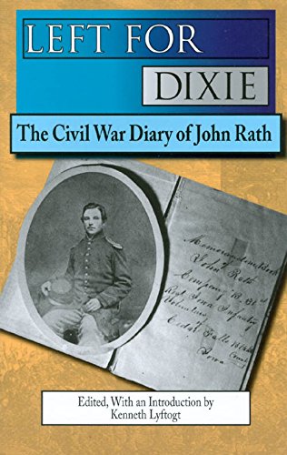 Stock image for Left for Dixie: The Civil War Diary of John Rath by Kenneth Lyftogt for sale by Affordable Collectibles