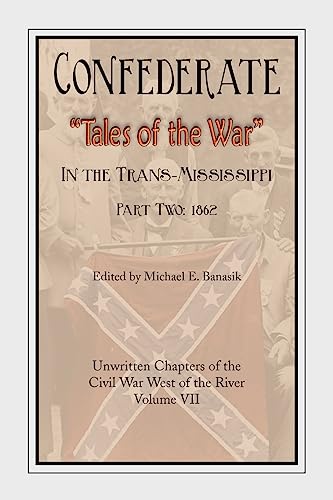 Beispielbild fr Confederate Tales of the War Part Two Confederate Tales of the War in the TransMississippi zum Verkauf von PBShop.store US