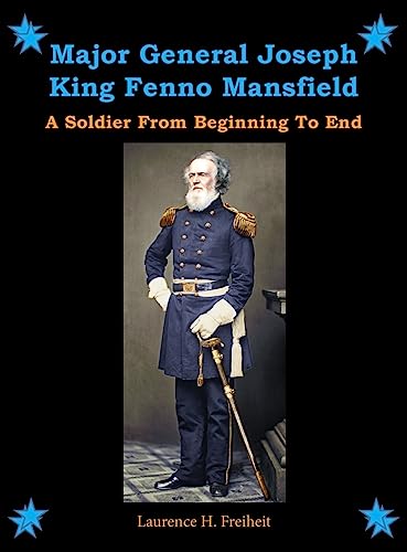 Stock image for Major General Joseph King Fenno Mansfield: A Soldier From Beginning to End for sale by Books From California