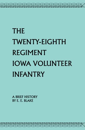 Stock image for The Twenty-Eighth Regiment Iowa Volunteer Infantry for sale by GF Books, Inc.