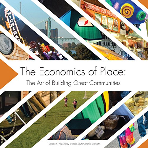 Stock image for The Economics of Place : The Art of Building Great Communities for sale by Better World Books