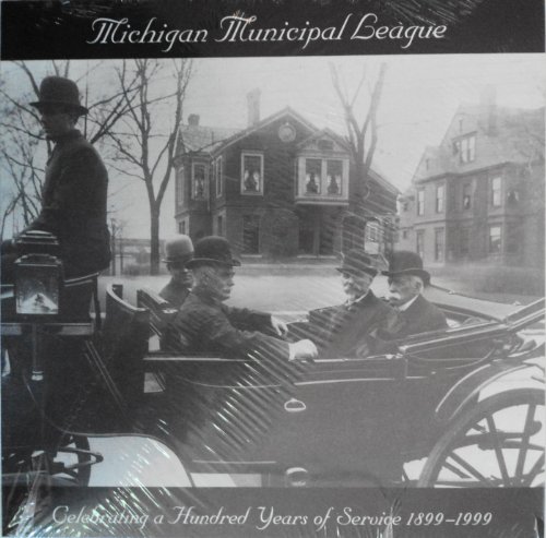 Stock image for Michigan Municipal League Celebrating a Hundred Years of Service 1899-1999 for sale by Aaron Books