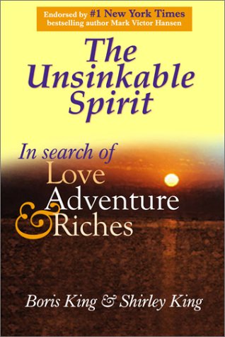 Stock image for The Unsinkable Spirit : In Search of Love, Adventure and Riches for sale by Better World Books: West