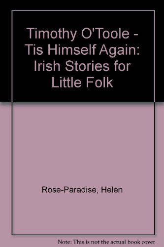 Stock image for Timothy O'Toole - Tis Himself Again : Irish Stories for Little Folk for sale by beneton