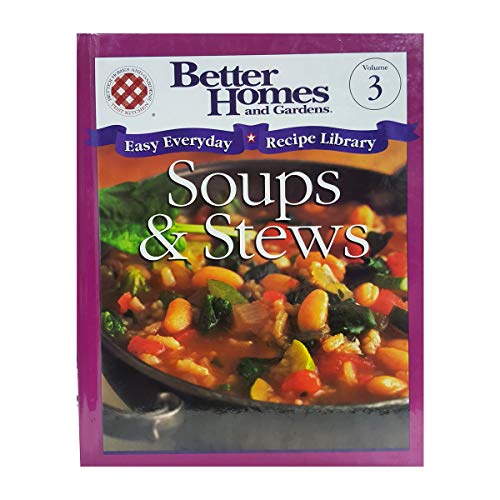 Imagen de archivo de Better Homes and Gardens: Soups and Stews (Easy Everyday Recipe Library, vol. 3) a la venta por Once Upon A Time Books