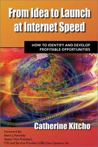 Beispielbild fr From Idea to Launch at Internet Speed: How to Identify and Develop Profitable Opportunities zum Verkauf von Wonder Book