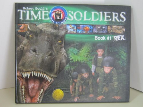 Rex: Book 1 (Time Soldiers Series, 1) (9781929945184) by Gould, Robert; Duey, Kathleen
