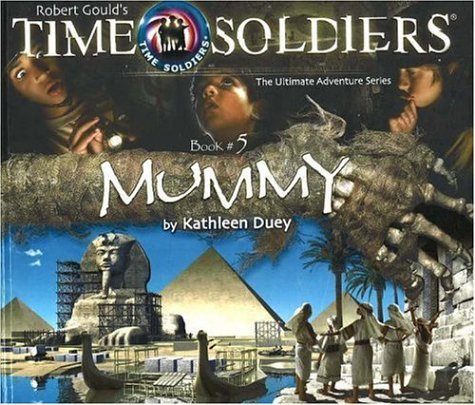 Mummy: Time Soldiers Book #5 (9781929945504) by Duey, Kathleen