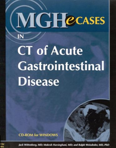 MGHeCases in CT of Acute Gastrointestinal Disease (CD-ROM for Windows, Institutional Version) (9781929987061) by Wittenberg, Jack; Weissleder, Ralph; Harsinghani, Mukesh