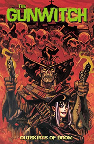The Gunwitch: Outskirts of Doom (9781929998227) by Dan Brereton; Ted Naifeh