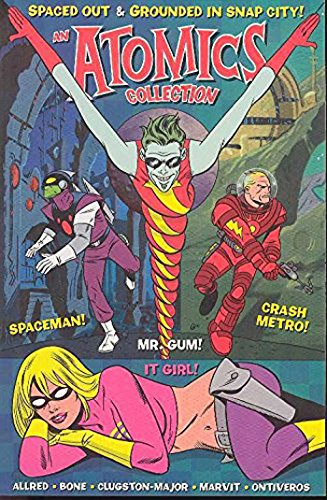 Atomics: Spaced Out and Grounded (9781929998678) by Mike Allred; J. Bone; Chynna Clugston-Major; Martin Ontiveros (Illustrator)