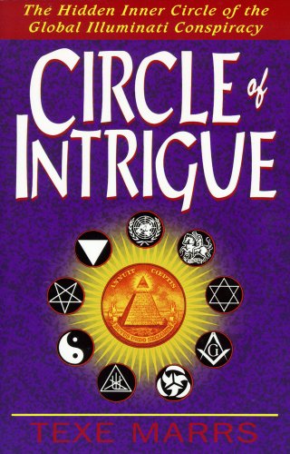 Imagen de archivo de Circle of Intrigue: The Hidden Inner Circle of the Global Illuminati Conspiracy a la venta por Books From California