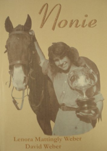 Imagen de archivo de Nonie: An Autobiography and Biography of the Life of Lenora Mattingly Weber a la venta por HPB-Diamond