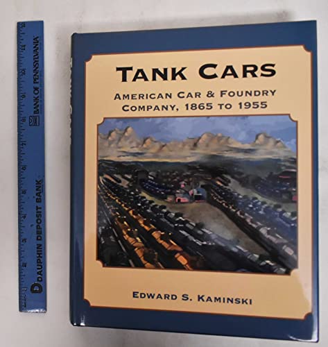 Stock image for Tank Cars American Car & Foundry Company, 1865 to 1955 for sale by Liberty Book Shop
