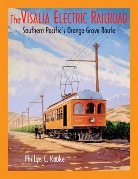 9781930013155: The Visalia Electric Railroad: Southern Pacific's Orange Grove Route [Hardcov...