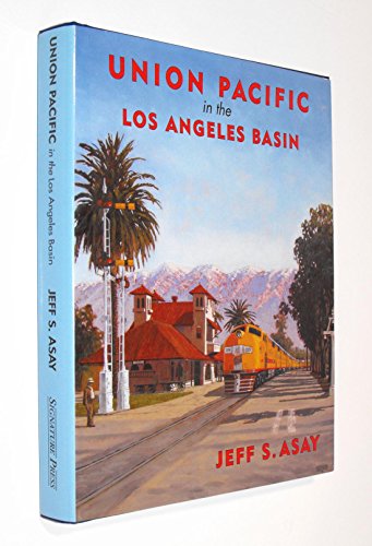 

Union Pacific in the Los Angeles Basin: A History of the SPLA&SL