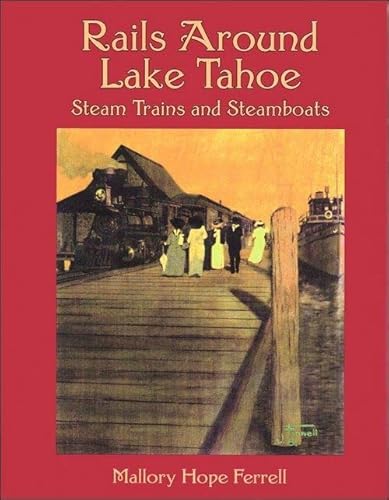 9781930013322: Rails Around Lake Tahoe: Steam Trains and Steamboats