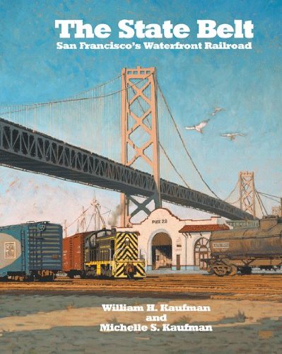 Stock image for The State Belt: San Francisco  s Waterfront Railroad for sale by Books From California
