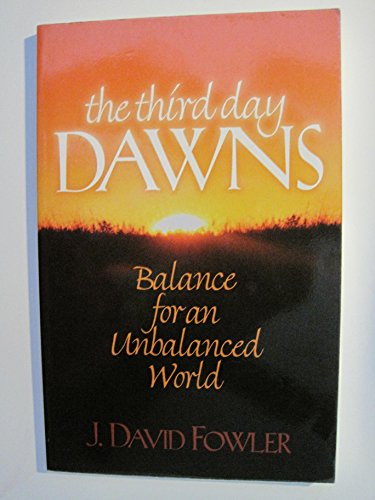 Stock image for Third Day Dawns, The: Balance for an Unbalanced World for sale by James Lasseter, Jr