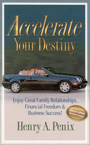 Beispielbild fr Accelerate Your Destiny: Enjoy Great Family Relationships, Financial Freedom & Business Success zum Verkauf von SecondSale