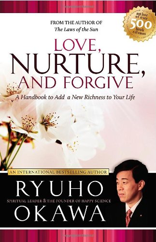 Imagen de archivo de Love, Nurture, and Forgive : A Handbook to Add a New Richness to Your Life a la venta por Better World Books: West