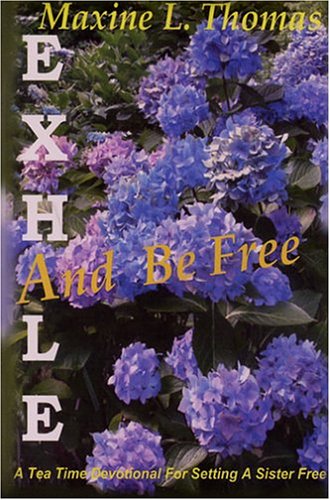 Stock image for Exhale and Be Free for sale by ThriftBooks-Atlanta