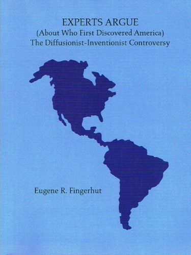 Stock image for Experts Argue: (About Who First Discovered America) The Diffusionist Inventionist Controversy for sale by Jeff Stark