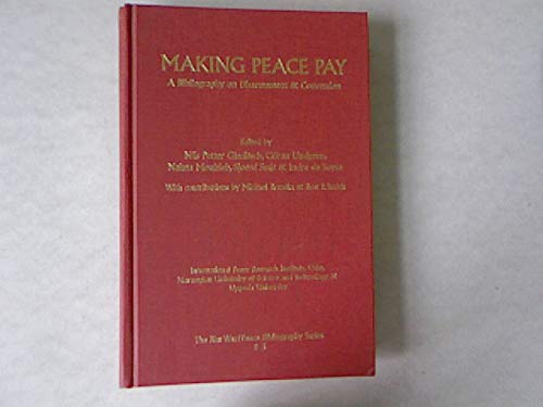 Stock image for Making Peace Pay: A Bibliography on Disarmament & Conversion (NEW WAR/PEACE BIBLIOGRAPHY SERIES) for sale by dsmbooks