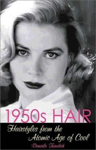 1950s Hair: Hairstyles from the Atomic Age of Cool (9781930064065) by Turudich, Daniela
