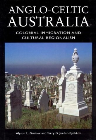 Imagen de archivo de Anglo-Celtic Australia: Colonial Immigration and Cultural Regionalism (Center Books on the International Scene) a la venta por Open Books