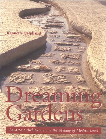 Stock image for Dreaming Gardens : Landscape Architecture and the Making of Modern Israel for sale by Better World Books