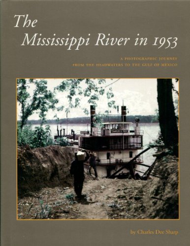 Stock image for The Mississippi River in 1953: A Photographic Journey from the Headwaters to the Delta for sale by Black Tree Books