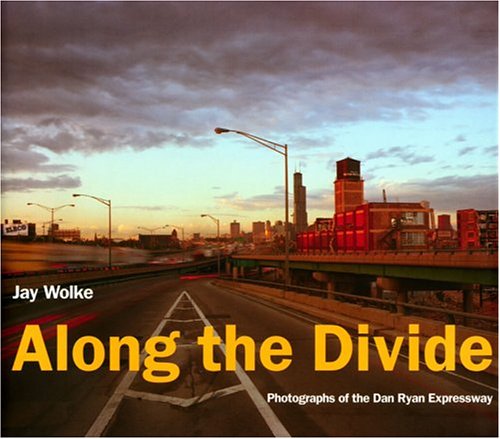 Stock image for Along the Divide : Photographs of the Dan Ryan Expressway for sale by Better World Books