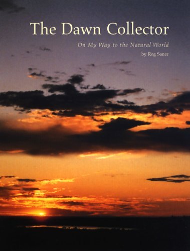 The Dawn Collector: On My Way to the Natural World (9781930066311) by Saner, Reg
