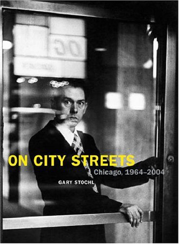 Beispielbild fr On City Streets : Chicago, 1964-2004 zum Verkauf von Better World Books