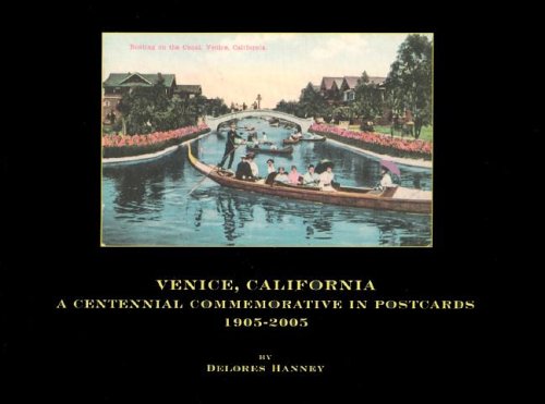 Venice, California: A Centennial Commemorative in Postcards, 1905-2005