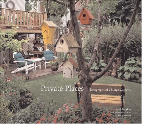 Beispielbild fr Private Places Photographs of Chicago Gardens zum Verkauf von Hoffman Books,  ABAA, IOBA