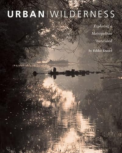 Stock image for Urban Wilderness: Exploring a Metropolitan Watershed (Center for American Places - Center Books on American Places) for sale by Front Cover Books