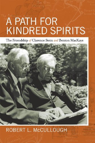 A Path for Kindred Spirits, The Friendship of Clarence Stein and Benton MacKaye