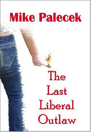 9781930076020: The Last Liberal Outlaw