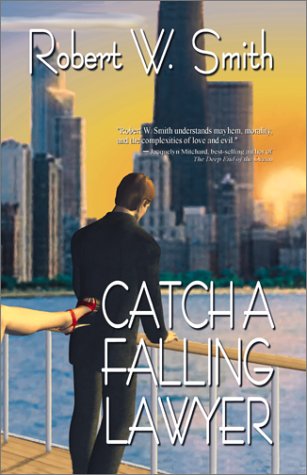 Catch a Falling Lawyer (9781930076112) by Smith, Robert W.