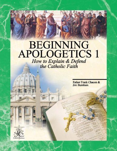 Stock image for Beginning Apologetics 1: How to Explain and Defend the Catholic Faith for sale by Goodwill of Colorado