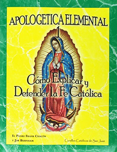 Stock image for Apologetica Elemental 1: Cmo Explicar y Defender la Fe Catlica (Spanish Edition) for sale by GF Books, Inc.