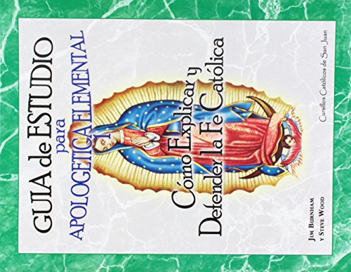 Stock image for Guia de Estudio Para Apologetica Elemental 1: Cmo Explicar y Defender la Fe Catlica (Spanish Edition) for sale by GF Books, Inc.