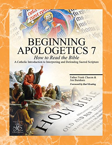 Stock image for Beginning Apologetics 7: How to Read the Bible--A Catholic Introduction to Interpreting and Defending Sacred Scripture for sale by BooksRun