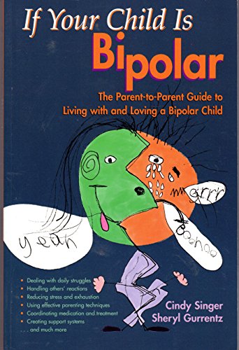 Imagen de archivo de If Your Child Is Bipolar: The Parent-to-Parent Guide to Living with and Loving a Bipolar Child a la venta por Goodwill
