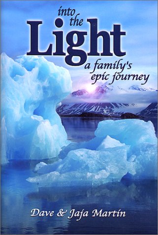 Into the Light: A Family's Epic Journey (9781930086043) by Dave Martin; Jaja Martin